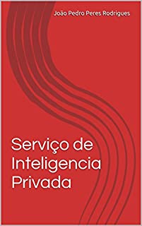 Livro Serviço de Inteligencia Privada: Entrave para criminalidade. (Violencia Urbana no Seculo XXI Livro 1)