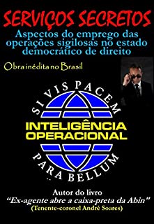 Livro SERVIÇOS SECRETOS: Aspectos do emprego das operações sigilosas no estado democrático de direito