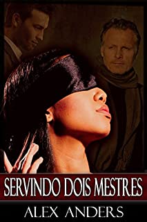 Livro Servindo dois Mestres (Macho alfa, BDSM, macho dominante & submissão feminina)