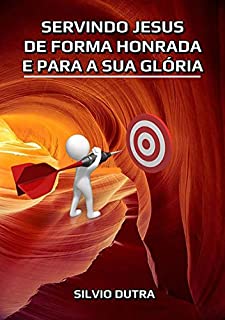 Livro Servindo Jesus De Forma Honrada E Para A Sua Glória