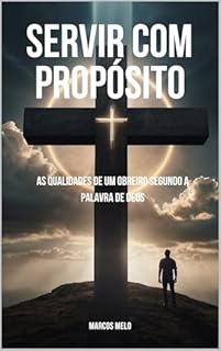 Livro "Servir com Propósito - As Qualidades de um Obreiro Segundo a Palavra de Deus".: "Servir a Deus não é sobre perfeição, mas sobre disposição e uma vida centrada em Cristo."