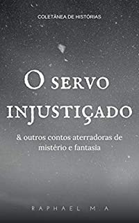 Livro O servo injustiçado & outros contos aterradores de mistério e fantasia
