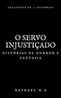 Livro O servo injustiçado: histórias de horror e fantasia