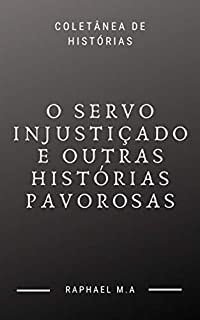 Livro O servo injustiçado e outras histórias pavorosas