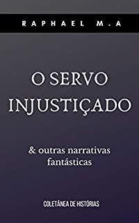 Livro O servo injustiçado & outras narrativas fantásticas
