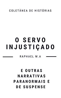 Livro O servo injustiçado e outras narrativas paranormais e de suspense