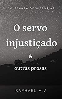 Livro O servo injustiçado & outras prosas