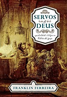 Servos de Deus: Espiritualidade e Teologia na história da igreja