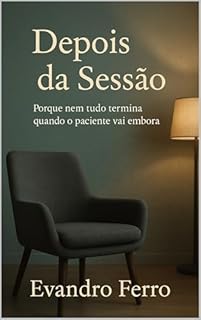 Livro Depois da Sessão: Porque nem tudo termina quando o paciente vai embora