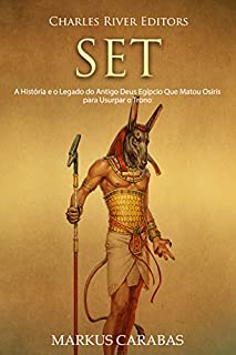 Livro Set: A História e o Legado do Antigo Deus Egípcio Que Matou Osíris para Usurpar o Trono