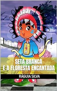 Livro Seta Branca e a Floresta Encantada