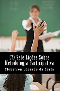 Livro SETE (7) LIÇÕES SOBRE METODOLOGIA PARTICIPATIVA