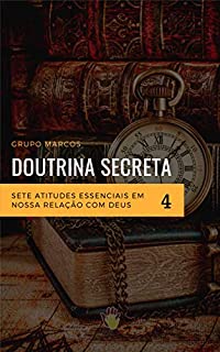 Livro Sete atitudes essenciais em nossa relação com Deus (Doutrina Secreta  Livro 4)