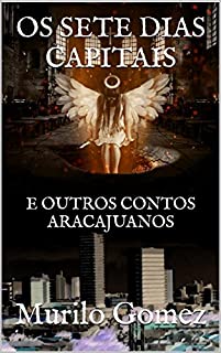 Livro OS SETE DIAS CAPITAIS: E OUTROS CONTOS ARACAJUANOS