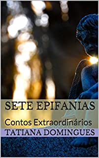 Livro Sete Epifanias: Contos Extraordinários