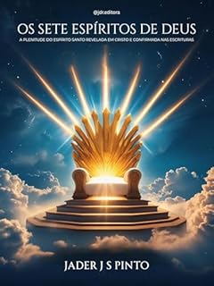 Livro Os Sete Espíritos de Deu: A plenitude do Espírito Santo revelada em Cristo e confirmada nas Escrituras