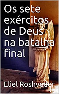 Os sete exércitos de Deus na batalha final