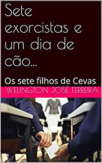 Livro Sete exorcistas e um dia de cão...: Os sete filhos de Cevas