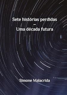 Livro Sete histórias perdidas – Uma década futura