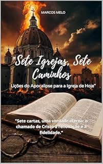 Livro "Sete Igrejas, Sete Caminhos: Lições do Apocalipse para a Igreja de Hoje": "Sete cartas, uma verdade eterna: o chamado de Cristo à renovação e à fidelidade."