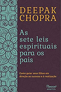 Livro As sete leis espirituais para os pais: Como guiar seus filhos em direção ao sucesso e à realização