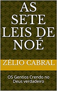 Livro AS SETE LEIS DE NOÉ: OS Gentios Crendo no Deus verdadeiro