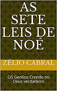 AS SETE LEIS DE NOÉ: OS Gentios Crendo no Deus verdadeiro