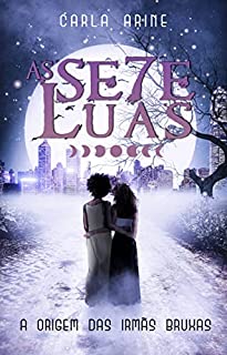 Livro As Sete Luas: A Origem das Irmãs Bruxas