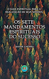 Livro Os Sete Mandamentos Espirituais do Sucesso: O guia espiritual para a realização de seus sonhos