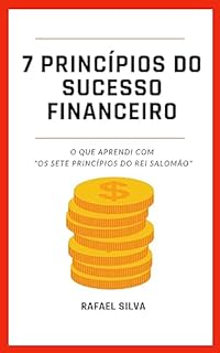 Livro SETE PRINCÍPIOS DO SUCESSO FINANCEIRO: O QUE APRENDI COM "OS SETE PRINCÍPIOS DE SALOMÃO"