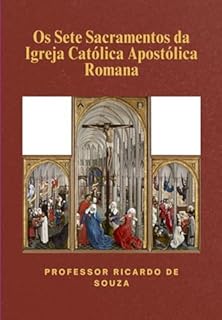 Livro Os Sete Sacramentos Da Igreja Católica Apostólica Romana
