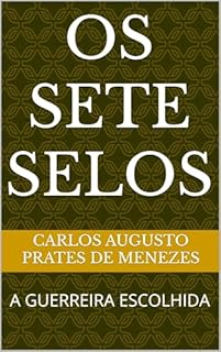Livro OS SETE SELOS: A GUERREIRA ESCOLHIDA