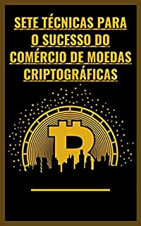 Livro Sete técnicas para o sucesso do comércio de moedas criptográficas