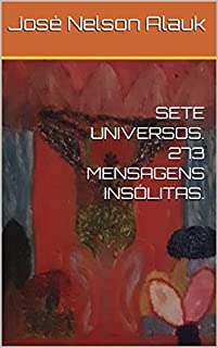 Livro SETE UNIVERSOS. 273 MENSAGENS INSÓLITAS.