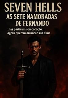 Livro SEVEN HELLS AS SETE NAMORADAS DE FERNANDO: Elas partiram seu coração... agora querem arrancar sua alma Edição Sophia Morgan, Dark Fantasy romance