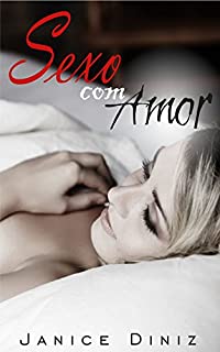 Sexo com Amor (Duologia Sexo com Amor Livro 1)