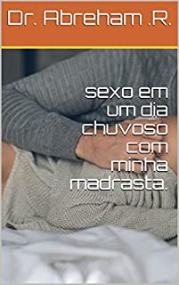 sexo em um dia chuvoso com minha madrasta.