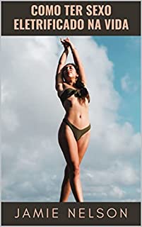 Livro COMO TER SEXO ELETRIFICADO NA VIDA