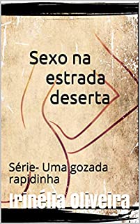 Livro Sexo na estrada deserta:          Série- Uma gozada rapidinha