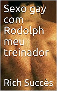 Livro Sexo gay com Rodolph meu treinador