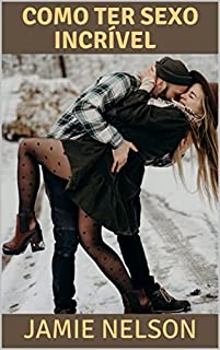 Livro COMO TER SEXO INCRÍVEL