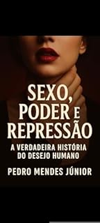 Livro Sexo, Poder e Repressão: A Verdadeira História do Desejo Humano