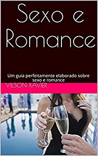 Livro Sexo e Romance: Um guia perfeitamente elaborado sobre sexo e romance