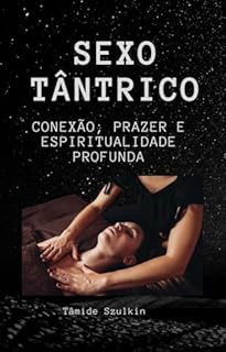 Livro Sexo Tântrico: Desperte o Prazer e a Conexão Espiritual