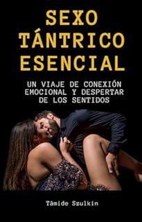 Livro Sexo Tántrico Esencial: Un Viaje de Conexión Emocional y Despertar de los Sentidos