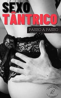 Sexo Tântrico: Passo a passo