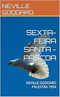 Livro SEXTA-FEIRA SANTA - PÁSCOA: NEVILLE GODDARD PALESTRA 1954