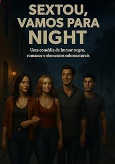 Livro SEXTOU VAMOS PARA NIGHT COMÉDIA ROMÂNTICA : Uma comédia de humor negro, romance e elementos sobrenaturais