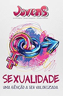 Livro Sexualidade - Aluno: Uma Benção a Ser Valorizada (Jovens)