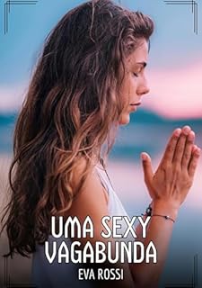 Livro Uma Sexy Vagabunda: Contos de Sexo Explícito para Adultos (Coleção de Contos Eróticos Portugueses Proibidos. Sexo Explícito e Histórias Reais. Relatos Quentes. Jogos de Casais Livro 192)